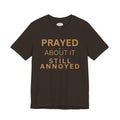 Prayed About It T-Shirt